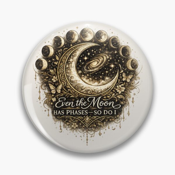 Item preview, Even the Moon Has Phases—So Do I designed and sold by 'VARI'.