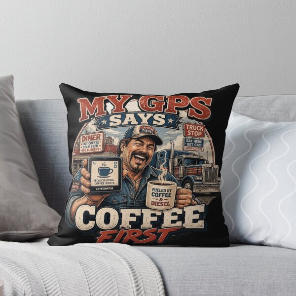 Item preview, Funny Trucker Gift My GPS Says Coffee First Semi Truck Driver Design designed and sold by thoughtswear.