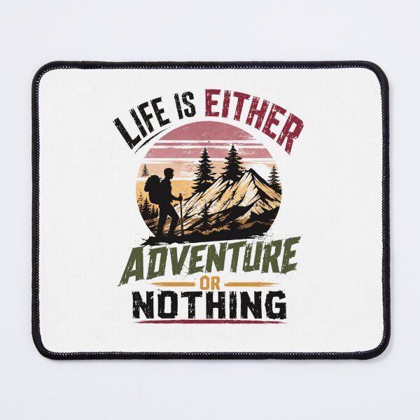 Item preview, Life Is Either Adventure Or Nothing Hiking Outdoors Mountaineering Backpacker designed and sold by JonesFlora2025.