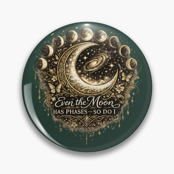 Item preview, Even the Moon Has Phases—So Do I designed and sold by 'VARI'.