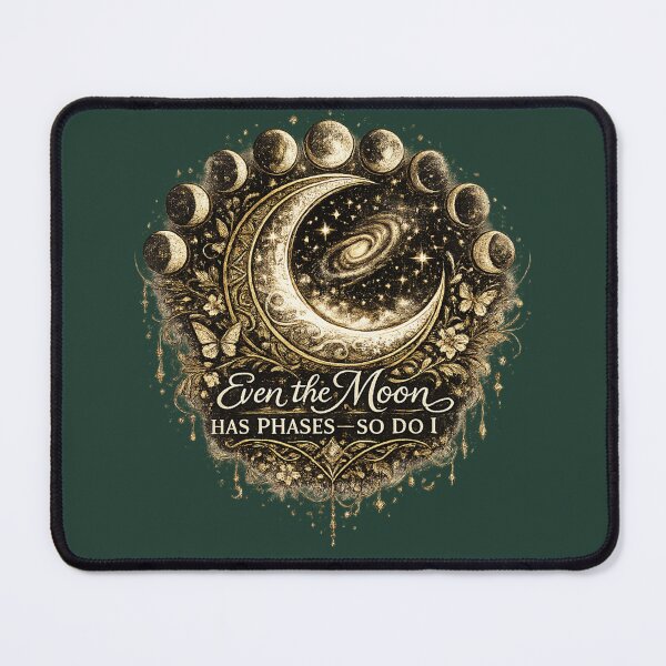 Item preview, Even the Moon Has Phases—So Do I designed and sold by 'VARI'.