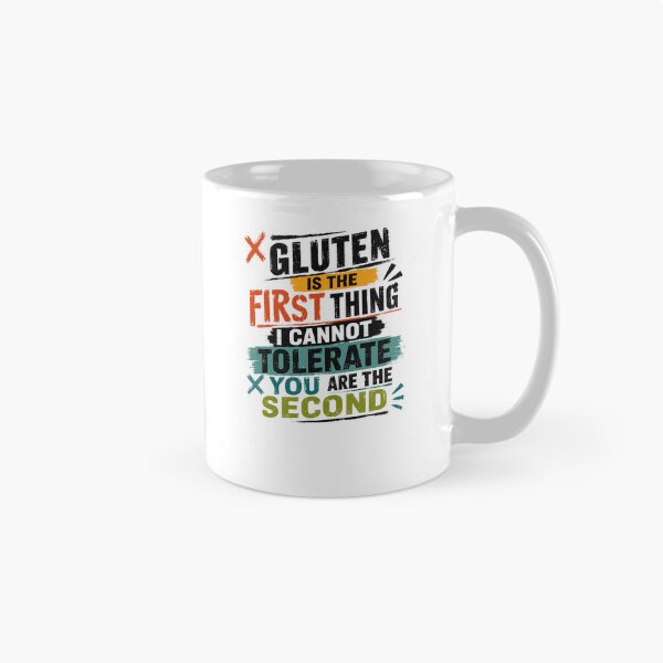 Item preview, Gluten Is The First Thing I Cannot Tolerated You Are The Second Celiac Intolerance Sarcastic Humor designed and sold by JonesFlora2025.