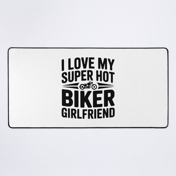 Item preview, I Love My Super Hot Biker Girlfriend designed and sold by Frank Ring.