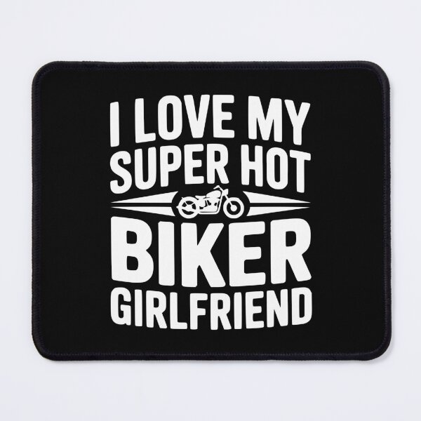 Item preview, I Love My Super Hot Biker Girlfriend designed and sold by Frank Ring.