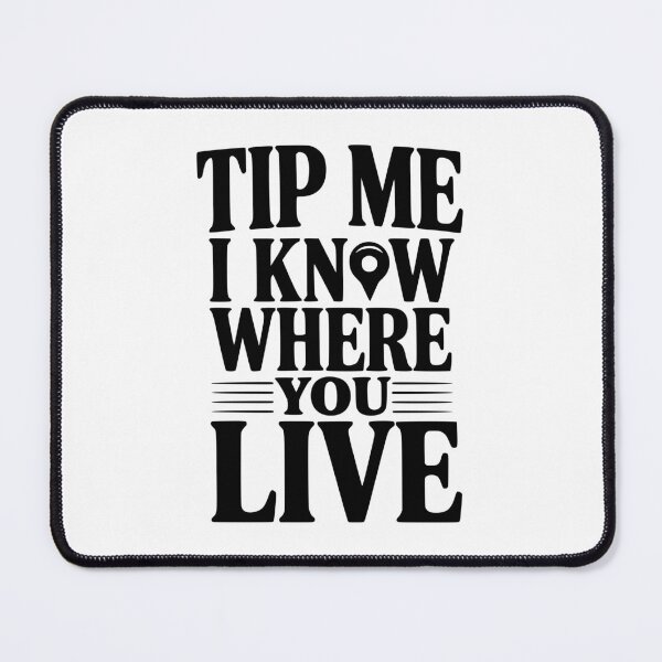 Item preview, Tip Me I Know Where You Live designed and sold by Frank Ring.