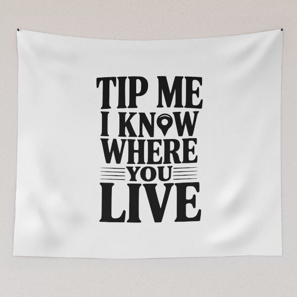 Item preview, Tip Me I Know Where You Live designed and sold by Frank Ring.