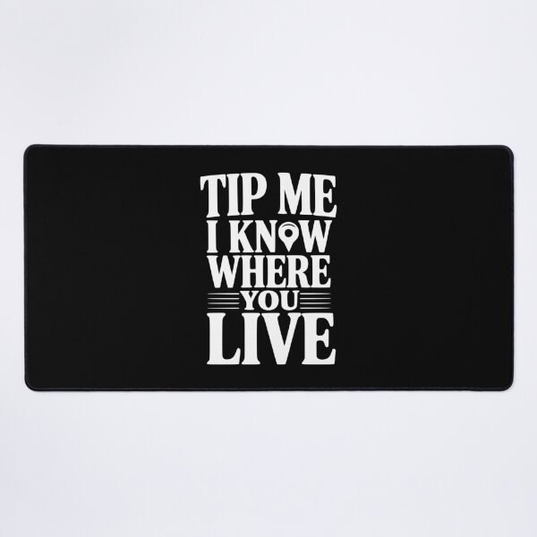 Item preview, Tip Me I Know Where You Live designed and sold by Frank Ring.