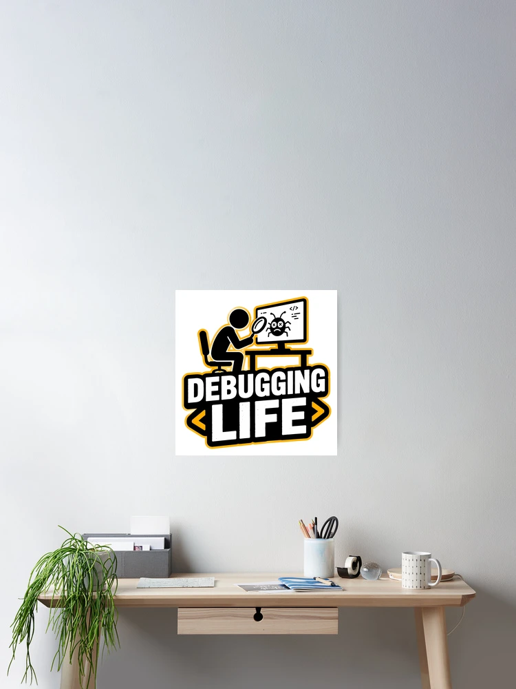 Thumbnail 2 of 3, Poster, Debugging Life designed and sold by Azagthoth.