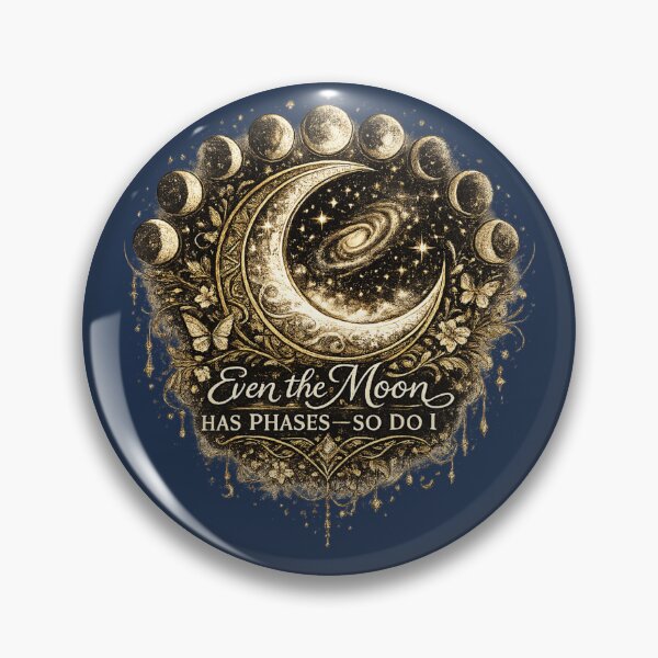 Item preview, Even the Moon Has Phases—So Do I designed and sold by 'VARI'.