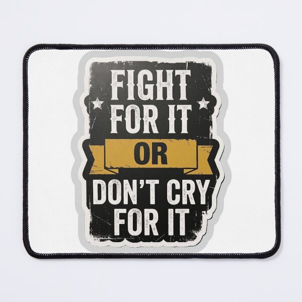 Item preview, Fight For It or Don't Cry For It Motivational Sticker designed and sold by ravikiran2195.