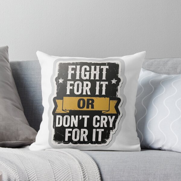 Item preview, Fight For It or Don't Cry For It Motivational Sticker designed and sold by ravikiran2195.