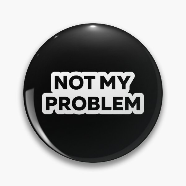 Item preview, Not My Problem Funny Typographic Quote designed and sold by StikerChuns.