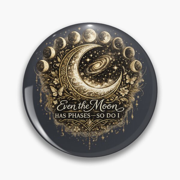 Item preview, Even the Moon Has Phases—So Do I designed and sold by 'VARI'.