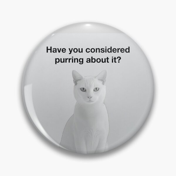Item preview, Have you considered purring about it? designed and sold by Pixelandfont.