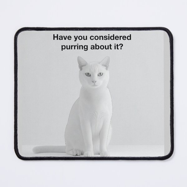 Item preview, Have you considered purring about it? designed and sold by Pixelandfont.