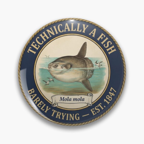 Item preview, Technically a Fish Ocean Sunfish Humor Badge designed and sold by CalmCapy Co.