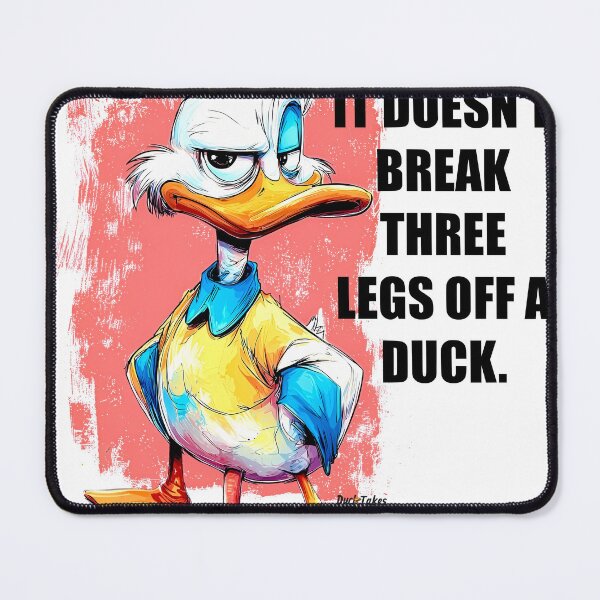 Item preview, It Doesn't Break Three Legs Off a Duck designed and sold by DuckSmith.