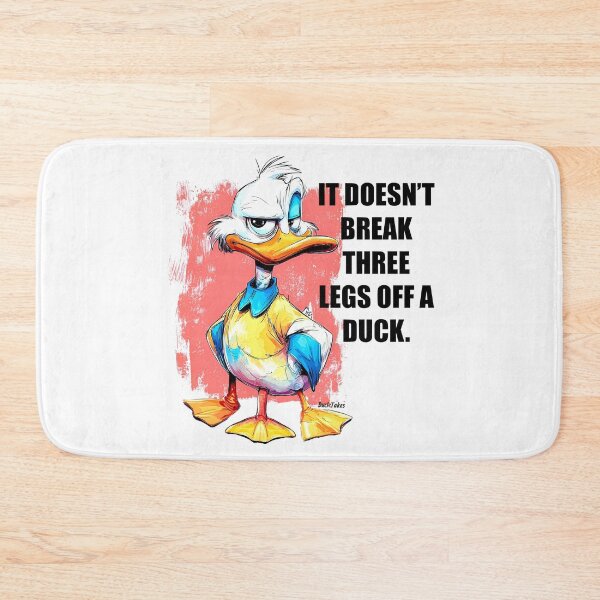 Item preview, It Doesn't Break Three Legs Off a Duck designed and sold by DuckSmith.