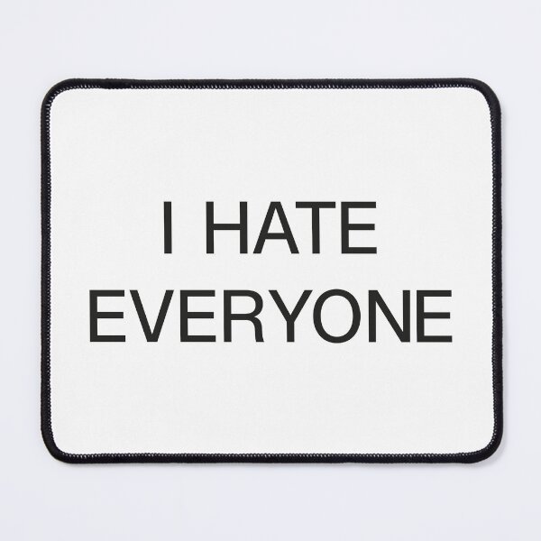 Item preview, I HATE EVERY designed and sold by microbie.