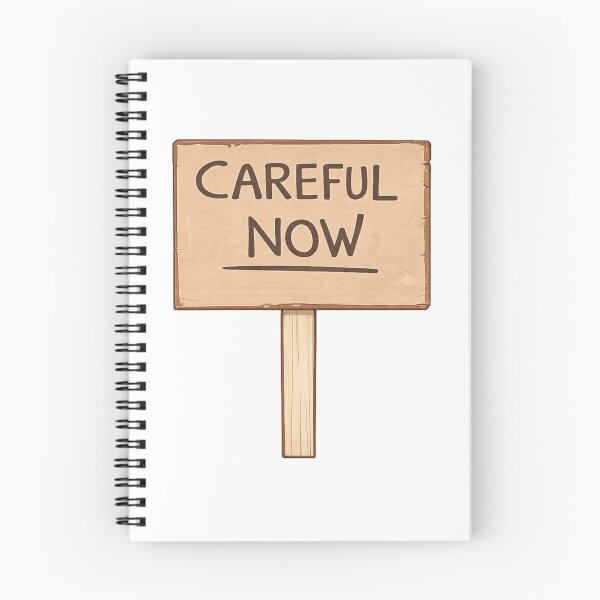 Item preview, Careful Now! designed and sold by Weirdly Specific.