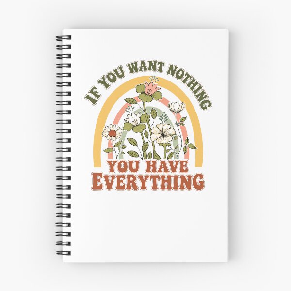 Item preview, If You Want Nothing You Have Everything Mindfulness Gratitude Quote designed and sold by JonesFlora2025.