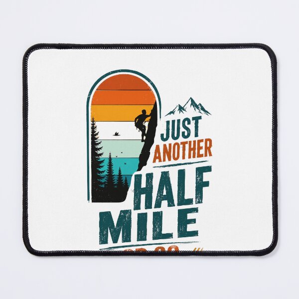 Item preview, Just Another Half Mile Or So Climbing Hiking Mountaineering designed and sold by JonesFlora2025.