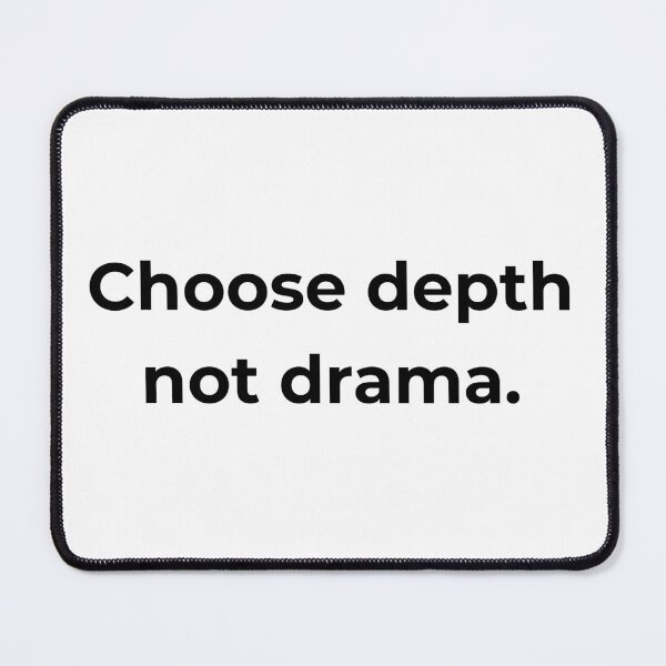 Item preview, Choose depth not drama. designed and sold by MPSTUDIOPL.