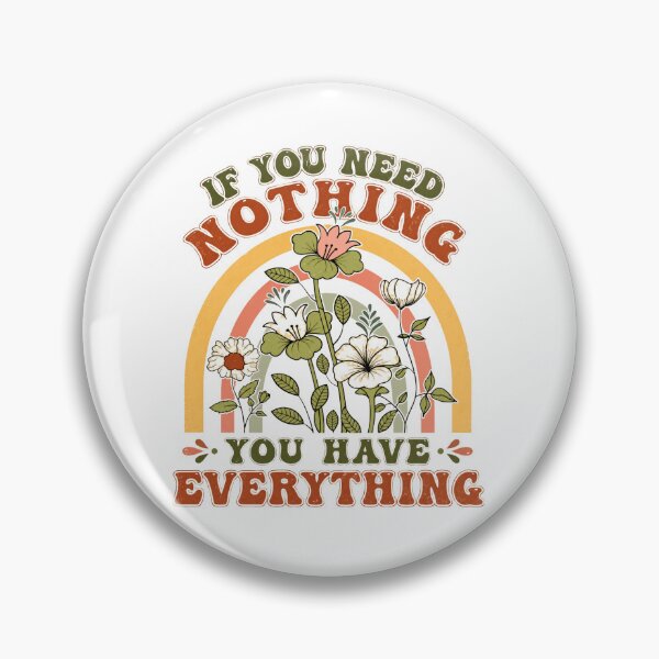 Item preview, If You Need Nothing You Have Everything Inspirational Quote Mindfulness Contentment designed and sold by JonesFlora2025.