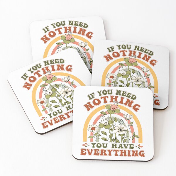 Item preview, If You Need Nothing You Have Everything Inspirational Quote Mindfulness Contentment designed and sold by JonesFlora2025.
