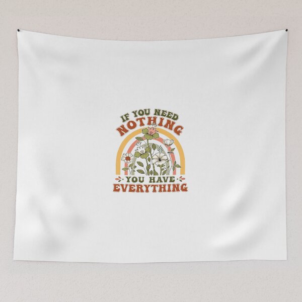 Item preview, If You Need Nothing You Have Everything Inspirational Quote Mindfulness Contentment designed and sold by JonesFlora2025.