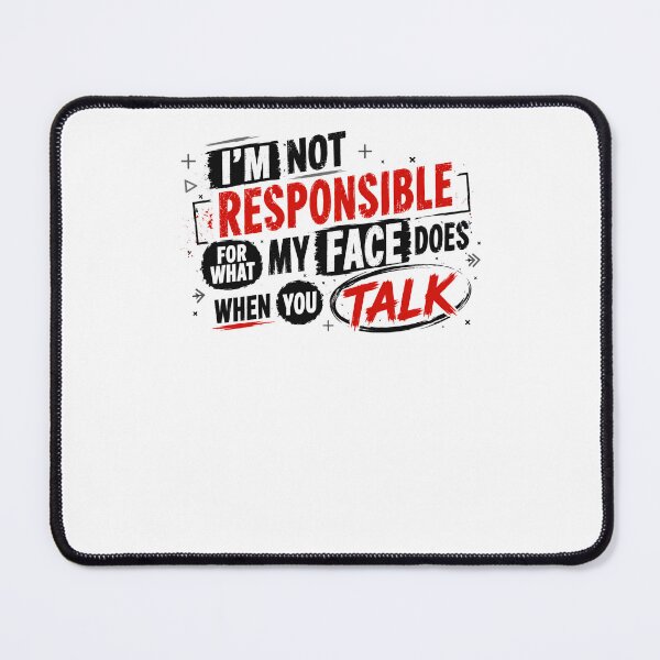 Item preview, I'm Not Responsible For What My Face Does When You Talk Sarcastic Humor Quote Expressive Person designed and sold by JonesFlora2025.