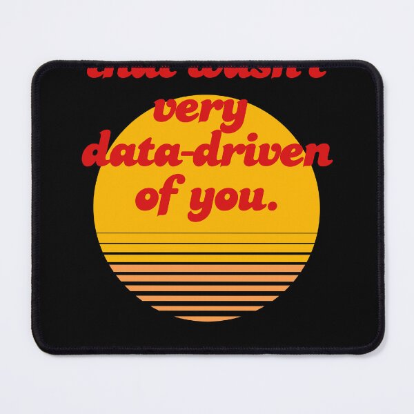 Item preview, That Wasnt Very Data Driven Of You Funny Tech designed and sold by Redskill2025.