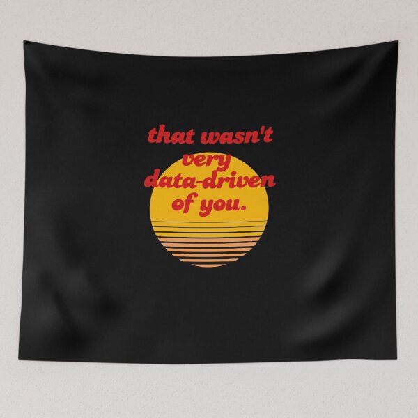 Item preview, That Wasnt Very Data Driven Of You Funny Tech designed and sold by Redskill2025.