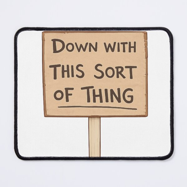 Item preview, Down with this sort of thing! designed and sold by Weirdly Specific.