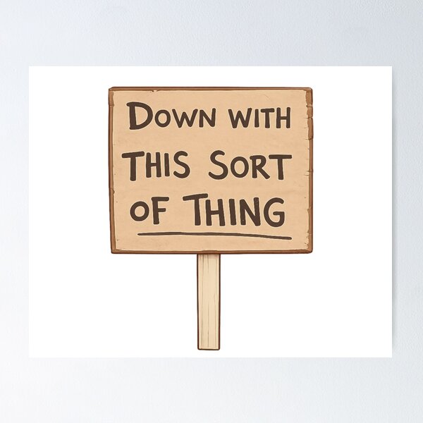 Item preview, Down with this sort of thing!  designed and sold by Weirdly Specific.