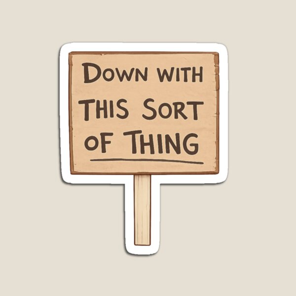 Item preview, Down with this sort of thing!  designed and sold by Weirdly Specific.