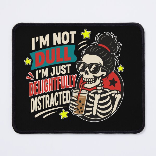 Item preview, I'm Not Dull, I'm Just Delightfully Distracted Funny Skeleton Quote with Boba Tea for ADHD Humor, Introverts, Coffee Lovers, and Sarcastic Women designed and sold by Huddy-clothes.