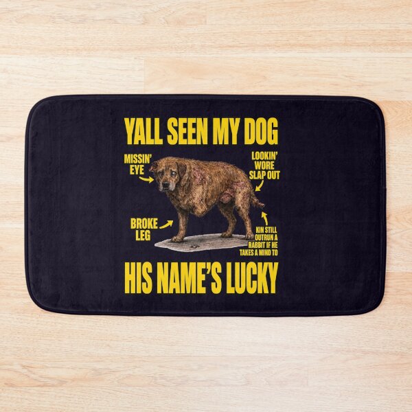 Item preview, YALL SEEN MY DOG HIS NAMES LUCKY designed and sold by PRINTSCHARMINGM.
