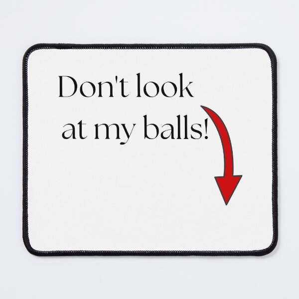 Item preview, Don't look at my balls! designed and sold by FANTASYoDarknes.