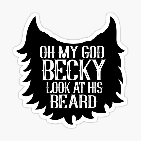 oh-my-god-becky-look-at-his-beard-sticker-for-sale-by-kandm-redbubble