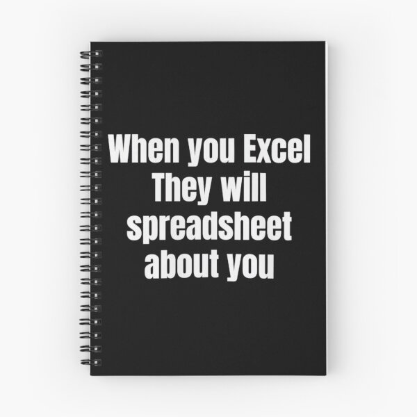 Item preview, When You Excel They Will Spreadsheet About You designed and sold by ArtAndDesignA.