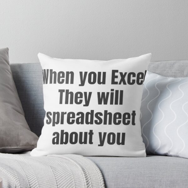 Item preview, When You Excel They Will Spreadsheet About You designed and sold by ArtAndDesignA.
