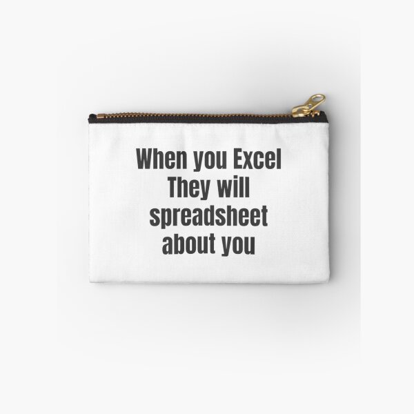 Item preview, When You Excel They Will Spreadsheet About You designed and sold by ArtAndDesignA.