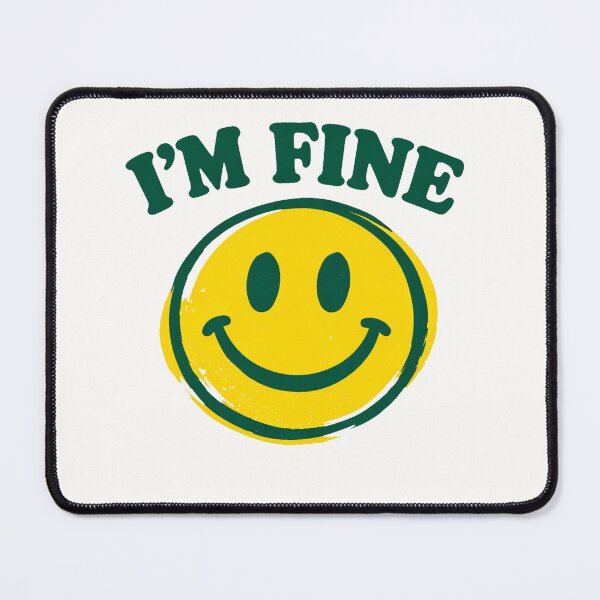 Item preview, I’m Fine Smiley Mood designed and sold by PrintSmithArt.