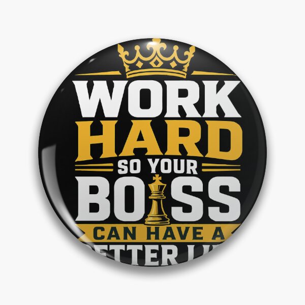 Item preview, Work Hard So Your Boss Can Have a Better Life Funny Corporate Satire with Crown and Chess King Motivational Office Humor for Employees and Coworkers designed and sold by Huddy-clothes.