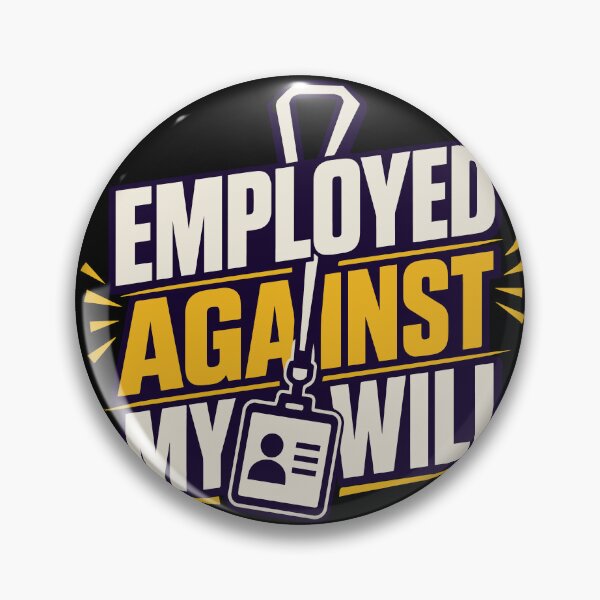 Item preview, Employed Against My Will Funny Office Worker Quote with Employee ID Badge for Coworkers, Corporate Life, Introverts, and Workplace Humor designed and sold by Huddy-clothes.