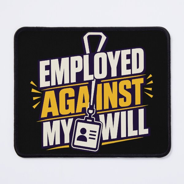 Item preview, Employed Against My Will Funny Office Worker Quote with Employee ID Badge for Coworkers, Corporate Life, Introverts, and Workplace Humor designed and sold by Huddy-clothes.