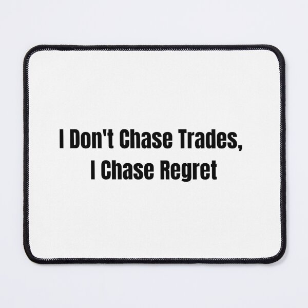Artikelvorschau, I Don't Chase Trades, I Chase Regret Funny Day Trader Quote Stock Market Humor entworfen und verkauft von WorkHardPress.