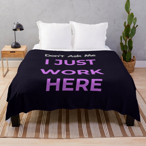 Item preview, DON'T ASK ME I JUST WORK HERE - GRAPHIC designed and sold by PRINTSCHARMINGM.