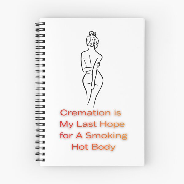Item preview, Cremation is My Last Hope for A Smoking Hot Body designed and sold by FANTASYoDarknes.